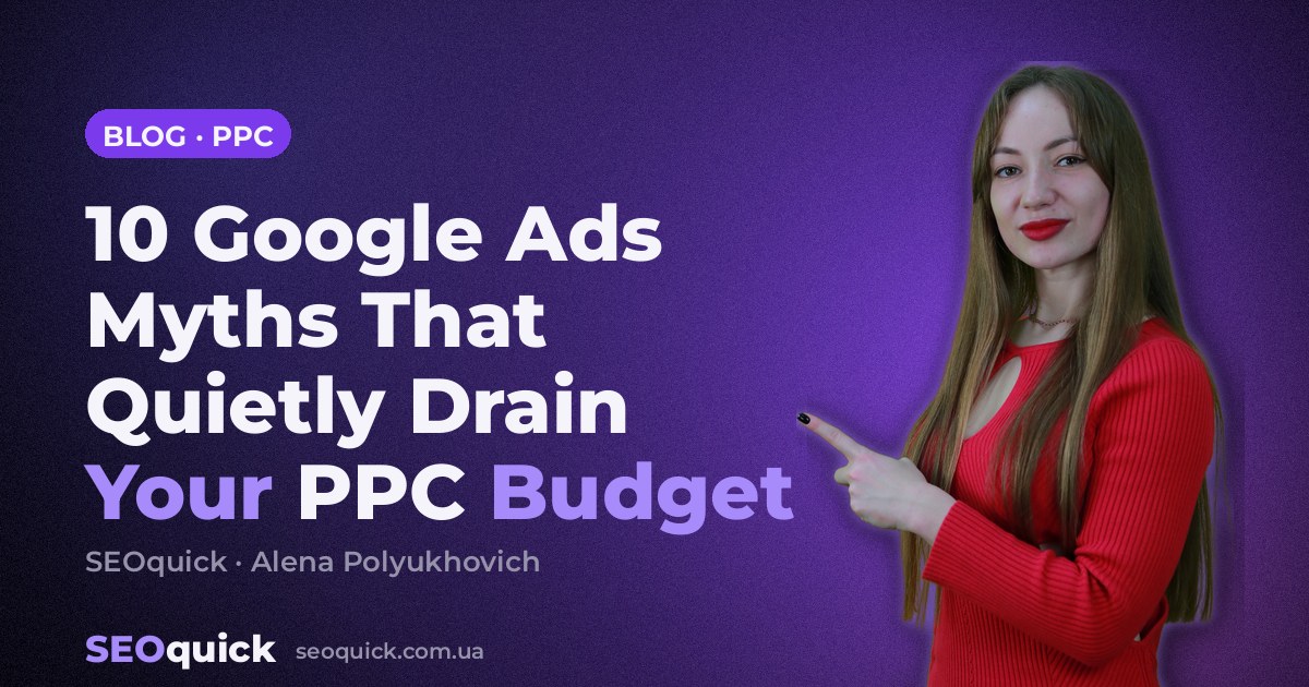 10 Google Ads Myths That Quietly Drain Your PPC Budget