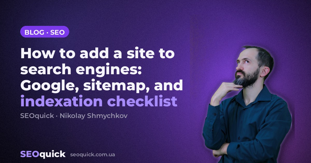 How to add a site to search engines: Google, sitemap, and indexation checklist