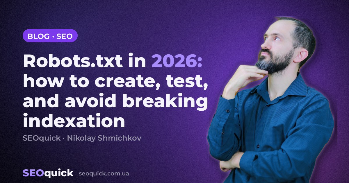 Robots.txt in 2026: how to create, test, and avoid breaking indexation
